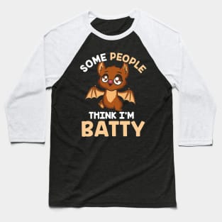 Cute & Funny Some People Think I'm Batty Bat Pun Baseball T-Shirt